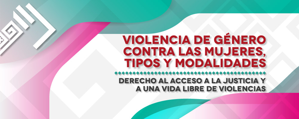 VIOLENCIA DE GÉNERO CONTRA LAS MUJERES, TIPOS Y MODALIDADES DERECHO AL ACCESO A LA JUSTICIA Y A UNA VIDA LIBRE DE VIOLENCIAS