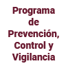 Programa de Prevención, Contról y Vigilancia