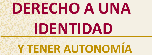 Derecho a una Identidad y tener Autonomía